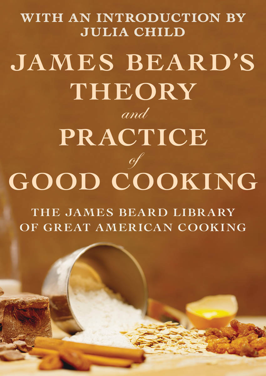 James Beard’s Theory and Practice of Good Cooking