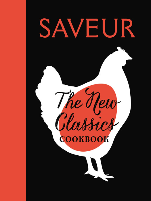 Saveur. The New Classics CookBook