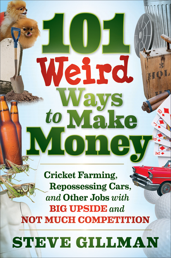 101 Weird Ways to Make Money