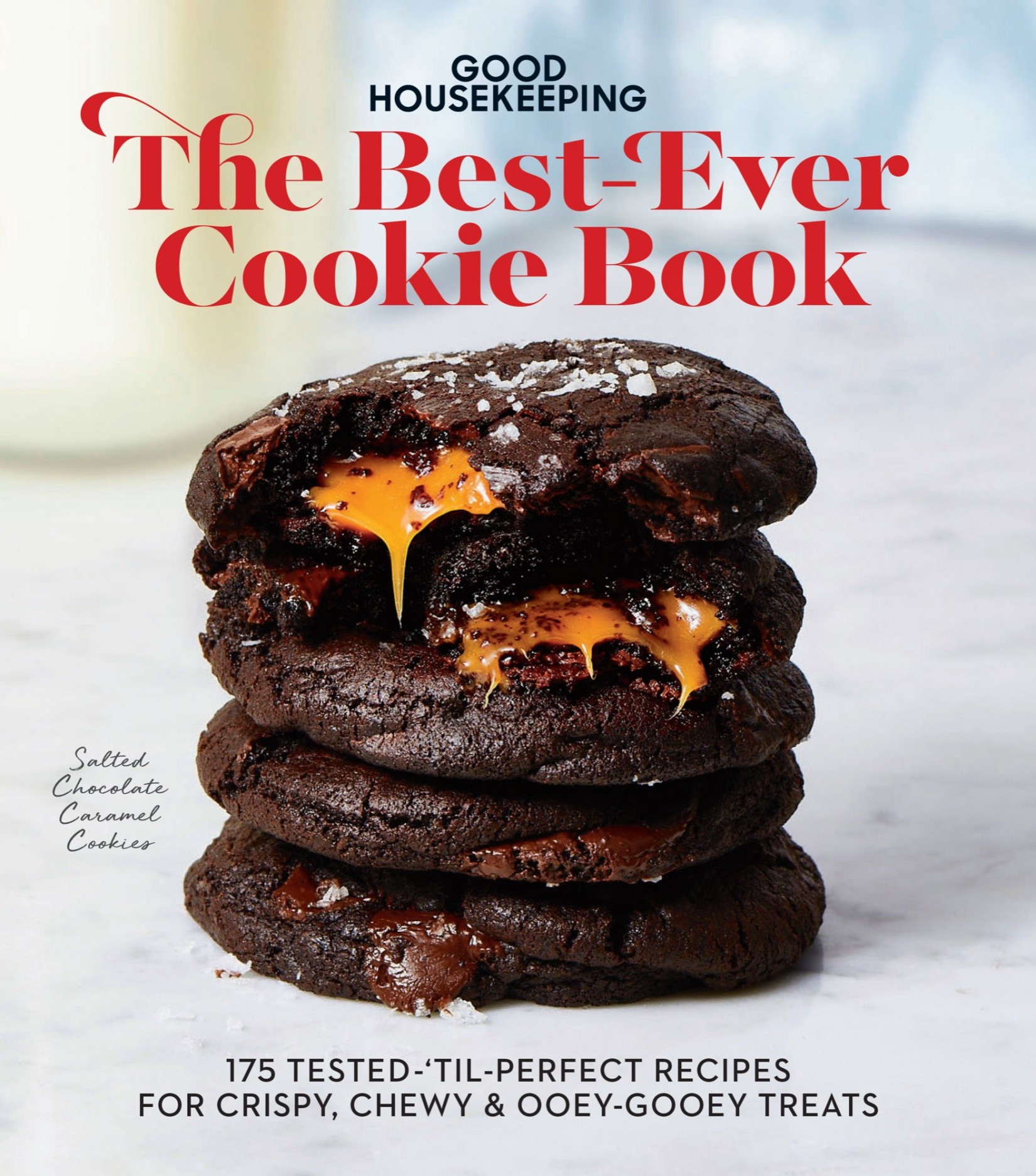 Good Housekeeping The Best-Ever Cookie Book: 175 Tested-'til-Perfect Recipes for Crispy, Chewy & Ooey-Gooey Treats