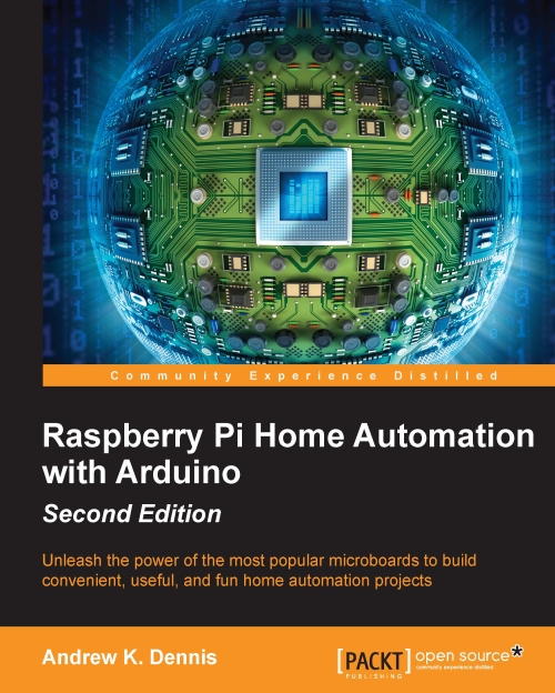 Raspberry Pi Home Automation with Arduino Second Edition